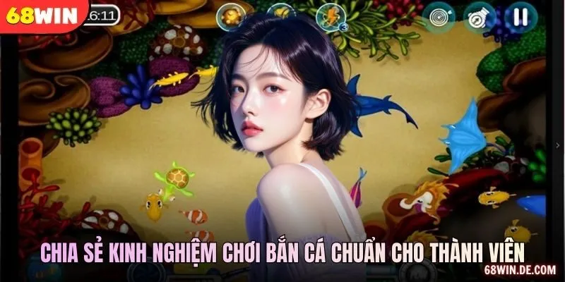 Chia sẻ kinh nghiệm chơi bắn cá chuẩn cho thành viên