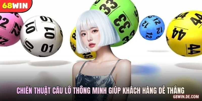 Chiến thuật cầu lô đẹp hôm nay thông minh giúp khách hàng dễ thắng