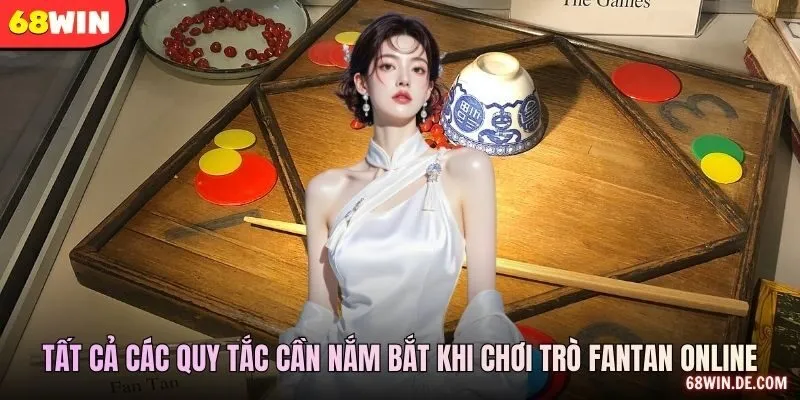 Tất cả các quy tắc cần nắm bắt khi chơi trò fantan online